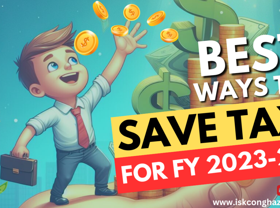 Best Ways to Save Tax for FY 2023-24