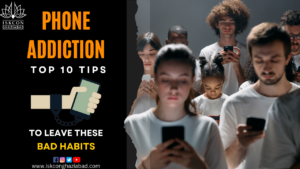 Phone Addiction: Top 10 Tips to Leave These Bad Habits